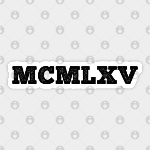 1965 Roman Numerals 1965 Roman Numerals Sticker TeePublic
